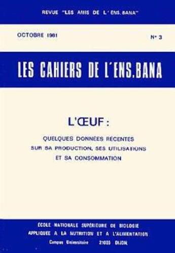 Couverture du livre « Cahier T.3 ; L'Oeuf Quelques Donnees Recentes Sur Sa Production Ses Utilisations Sa Consommation » de Ensbana aux éditions Lavoisier Msp