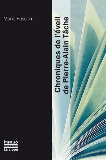 Couverture du livre « Chroniques de l'éveil de Pierre-Alain Tâche » de Marie Frisson aux éditions Infolio