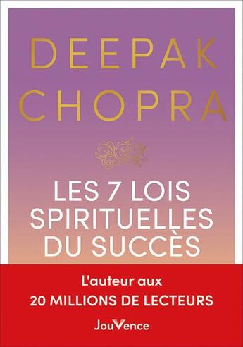 Couverture du livre « Les 7 lois spirituelles du succès : un guide pratique pour réaliser vos rêves » de Deepak Chopra aux éditions Jouvence