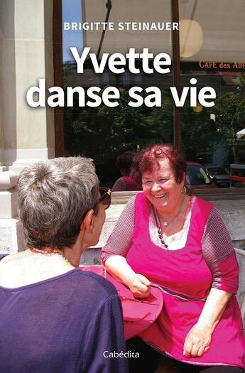 Couverture du livre « Yvette danse sa vie » de Brigitte Steinauer aux éditions Cabedita