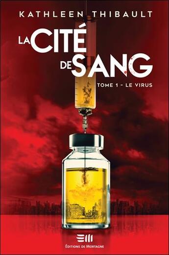 Couverture du livre « La cité de sang t.1 : le virus » de Thibault Kathleen aux éditions De Mortagne