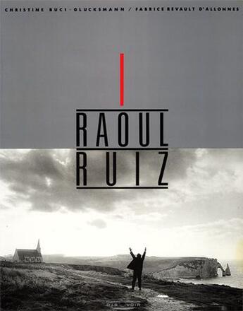 Couverture du livre « Raoul Ruiz » de Christine Buci-Glucksmann et Fabrice Revault D'Allonnes aux éditions Dis Voir