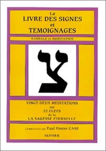 Couverture du livre « Le livre des signes et tÉmoignages : kabbale et meditation » de Paul Foster Case aux éditions Sepher