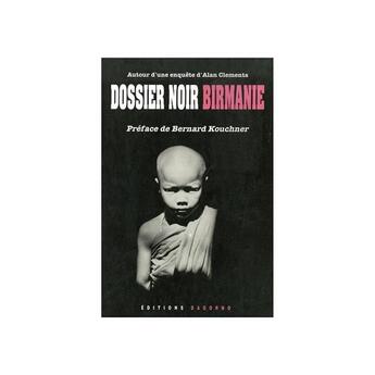 Couverture du livre « Dossier noir birmanie » de Alain Clements aux éditions Dagorno