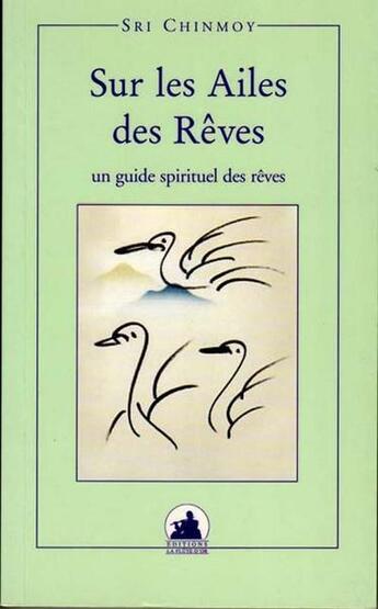 Couverture du livre « Sur les ailes des rêves » de Sri Chinmoy aux éditions La Flute D'or