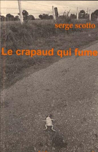 Couverture du livre « Le Crapaud Qui Fume » de Serge Scotto aux éditions L'ecailler Du Sud