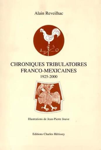 Couverture du livre « Chroniques tribulatoires franco-mexicaines - 1925-2000 » de Reveilhac/Jouve aux éditions Herissey