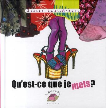 Couverture du livre « Qu'est-ce que je mets ? » de J. Gagliardini aux éditions La Cabane Sur Le Chien