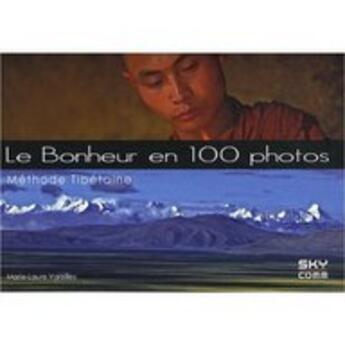 Couverture du livre « Bonheur en 100 photos : méthode tibetaine » de Marie-Laure Vareilles aux éditions Sky Comm