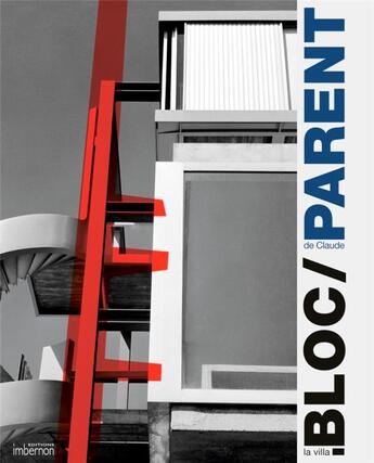 Couverture du livre « La Villa Bloc de Claude Parent ; architecture et sculpture » de Jean-Lucien Bonillo et Claude Parent et Gilles Ehrmann aux éditions Imbernon