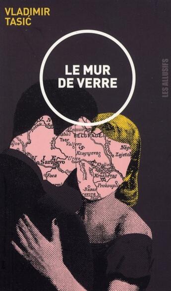 Couverture du livre « Le mur de verre » de Vladimir Tasic aux éditions Les Allusifs