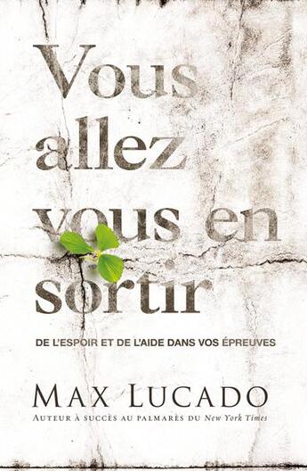 Couverture du livre « Vous allez vous en sortir : de l'espoir et de l'aide dans vos épreuves » de Max Lucado aux éditions Editions Inspiration