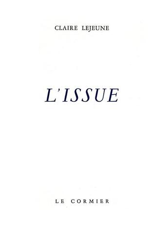 Couverture du livre « L'issue » de Claire Lejeune aux éditions Cormier