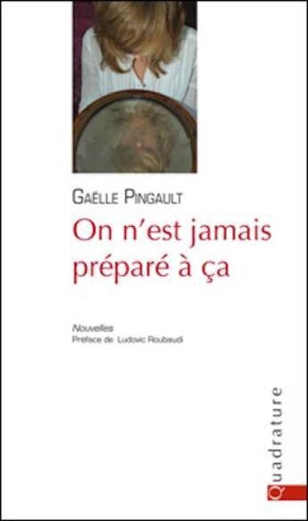 Couverture du livre « On n'est jamais préparé à ça » de Gaelle Pingault aux éditions Quadrature