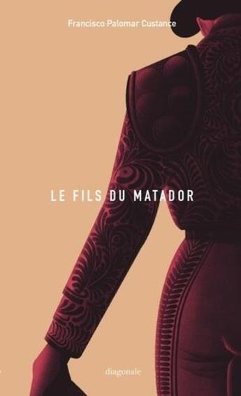 Couverture du livre « Le fils du matador » de Francisco Palomar Custance aux éditions Editions Diagonale