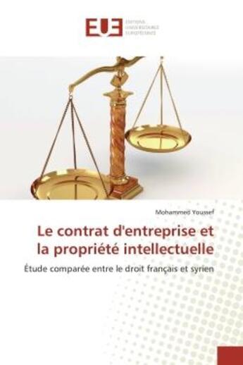 Couverture du livre « Le contrat d'entreprise et la propriete intellectuelle - etude comparee entre le droit francais et s » de Youssef Mohammed aux éditions Editions Universitaires Europeennes