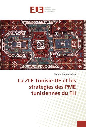 Couverture du livre « La zle tunisie-ue et les strategies des pme tunisiennes du th » de Abdennadher Sarhan aux éditions Editions Universitaires Europeennes