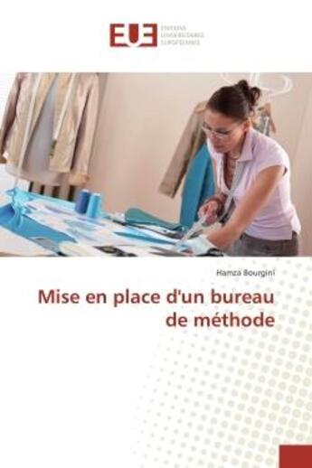 Couverture du livre « Mise en place d'un bureau de methode » de Bourgini Hamza aux éditions Editions Universitaires Europeennes