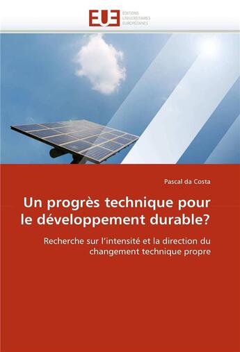 Couverture du livre « Un progres technique pour le developpement durable? » de Da Costa-P aux éditions Editions Universitaires Europeennes