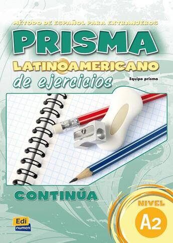 Couverture du livre « Prisma latinoamericano ; A2 ; libro de ejercicios » de Eva Munoz Sarabia et Maria Luisa Munoz Caballero et Evelyn Aixala Pozas aux éditions Edinumen