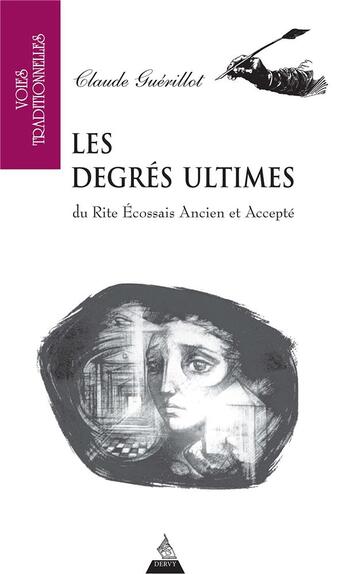 Couverture du livre « Les degrés ultimes ; du rite écossais ancien et accepté » de Claude Guerillot aux éditions Dervy