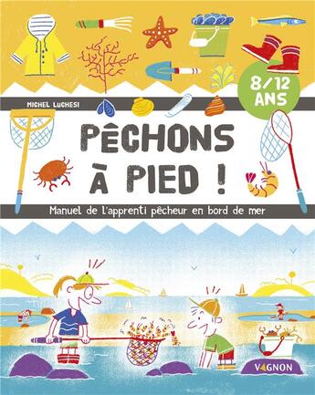 Couverture du livre « Pêchons à pied ! manuel de l'apprenti pêcheur en bord de mer » de Oceane Meklemberg et Michel Luchesi aux éditions Vagnon