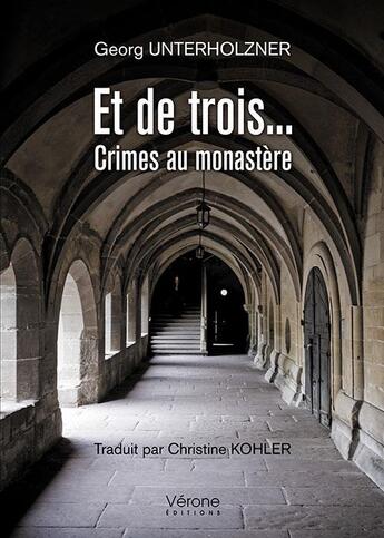 Couverture du livre « Et de trois... crimes au monastère » de Georg Unterholzner aux éditions Verone