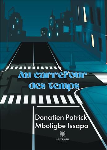 Couverture du livre « Au carrefour des temps » de Donatien Patrick Mboligbe Issapa aux éditions Le Lys Bleu