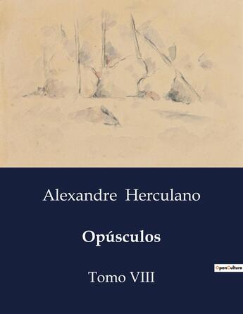 Couverture du livre « Opúsculos : Tomo VIII » de Alexandre Herculano aux éditions Culturea