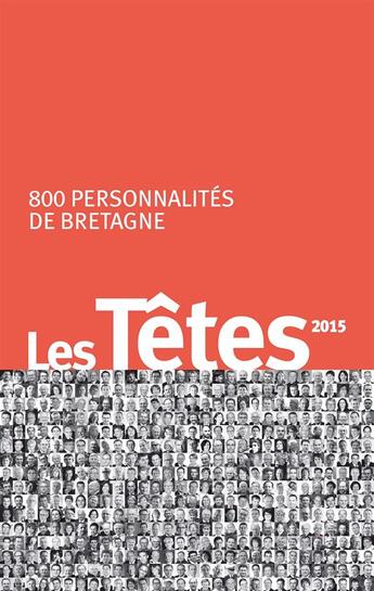 Couverture du livre « Les têtes, 2015 ; 800 portraits de personnalités de Bretagne » de  aux éditions Api Publications