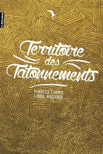 Couverture du livre « Territoire des tâtonnements » de Manuelle Campos et Carine Masseron aux éditions La Renverse