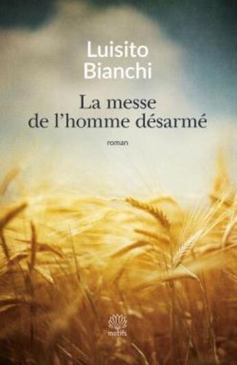 Couverture du livre « La messe de l'homme désarmé » de Luisito Bianchi aux éditions Motifs