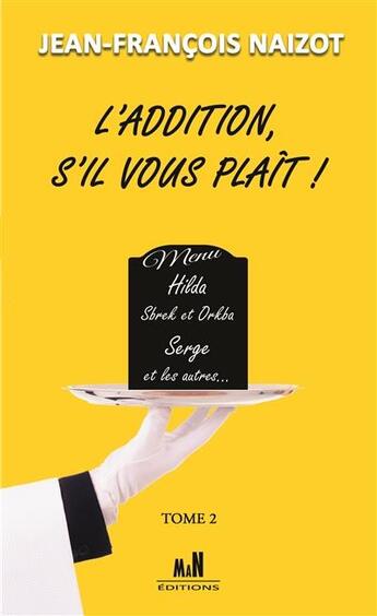 Couverture du livre « L'addition s'il vous plaît ! Tome 2 » de Jean-Francois Naizot aux éditions Man Editions