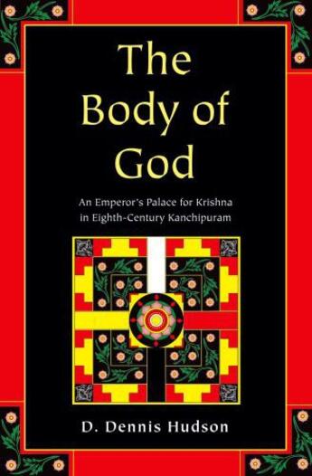 Couverture du livre « The Body of God: An Emperor's Palace for Krishna in Eighth-Century Kan » de Hudson D Dennis aux éditions Oxford University Press Usa