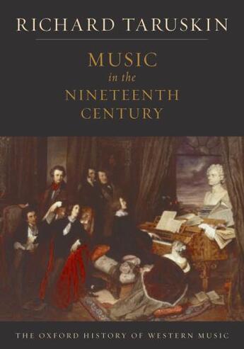 Couverture du livre « Music in the Nineteenth Century: The Oxford History of Western Music » de Richard Taruskin aux éditions Oxford University Press Usa