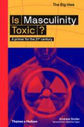 Couverture du livre « Is masculinity toxic? » de Smiler Andrew aux éditions Thames & Hudson