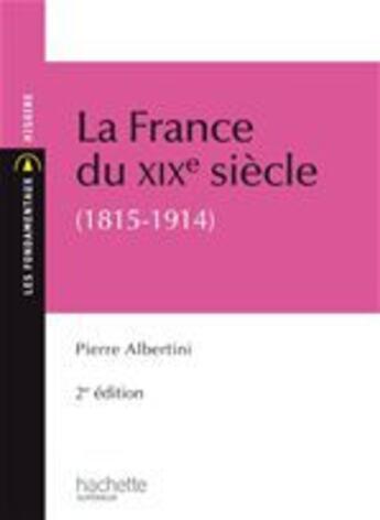 Couverture du livre « La france du XIXe siècle » de Pierre Albertini aux éditions Hachette Education