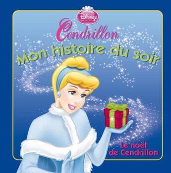 Couverture du livre « Mon histoire du soir : le Noël de Cendrillon » de Disney aux éditions Disney Hachette