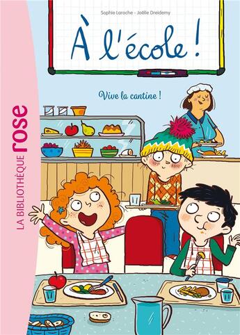 Couverture du livre « À l'école Tome 2 : vive la cantine ! » de Joelle Dreidemy et Sophie Laroche aux éditions Hachette Jeunesse