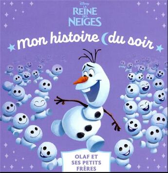 Couverture du livre « Mon histoire du soir : La Reine des Neiges : Olaf et ses petits frères » de Disney aux éditions Disney Hachette