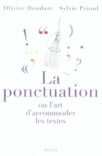 Couverture du livre « La ponctuation ou l'art d'accommoder les textes » de Houdart/Prioul aux éditions Seuil