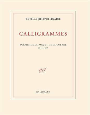 Couverture du livre « Calligrammes ; poèmes de la paix et de la guerre (1913-1916) » de Guillaume Apollinaire aux éditions Gallimard