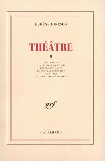 Couverture du livre « Théâtre t.2 ; les chaies ; l'impromptu de l'Alma ; tueur sans gages ; le nouveau locataire ; le maître ; la jeune fille à marier » de Eugene Ionesco aux éditions Gallimard