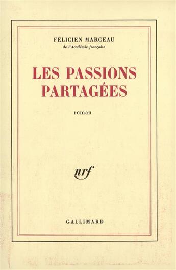 Couverture du livre « Les passions partagees roman » de Felicien Marceau aux éditions Gallimard