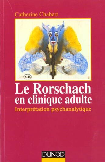 Couverture du livre « Le rorschach clinique adulte, interpretation psychanalytique » de Catherine Chabert aux éditions Dunod