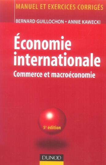 Couverture du livre « ECONOMIE INTERNATIONALE ; COMMERCE INTERNATIONAL ET MACROECONOMIE (5E EDITION) » de Bernard Guillochon et Annie Kawecki aux éditions Dunod