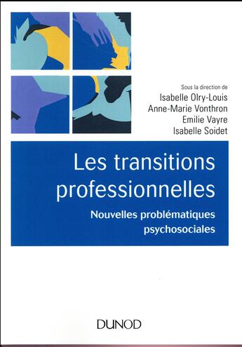 Couverture du livre « Les transitions professionnelles ; concepts, modèles et dispositifs » de Anne-Marie Vonthron et Isabelle Olry-Louis et Isabelle Soidet et Emilie Vayre aux éditions Dunod