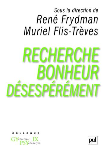 Couverture du livre « Recherche bonheur désespérément » de Rene Frydman et Muriel Flis-Treves aux éditions Puf