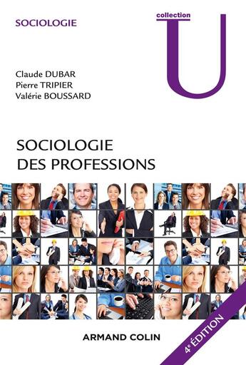 Couverture du livre « Sociologie des professions (4e édition) » de Pierre Tripier et Valerie Boussard et Claude Dubar aux éditions Armand Colin