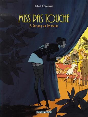 Couverture du livre « Miss pas touche Tome 2 : du sang sur les mains » de Hubert et Kerascoet aux éditions Dargaud